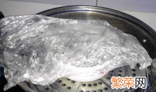 保鲜膜上锅蒸有毒吗 保鲜膜上锅蒸有没有毒