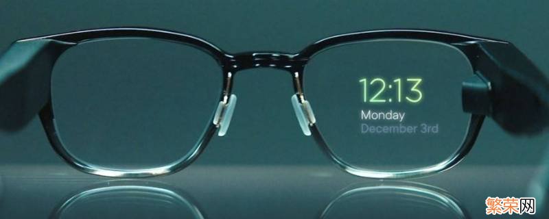 什么是智能眼镜 智能眼镜怎么用 什么是智能眼镜