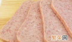 午餐肉可以放在冰箱冷冻吗 午餐肉能放冷冻保存吗