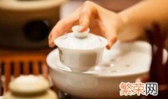 盖碗茶泡茶方法 正确的盖碗泡茶方法