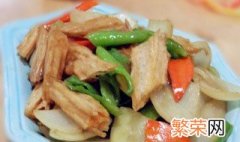 腐竹炒午餐肉如何做好吃 腐竹炒午餐肉如何做