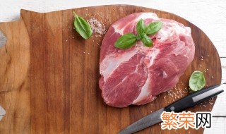 猪肉放冰箱多久不能食用啦 猪肉放冰箱多久不能食用